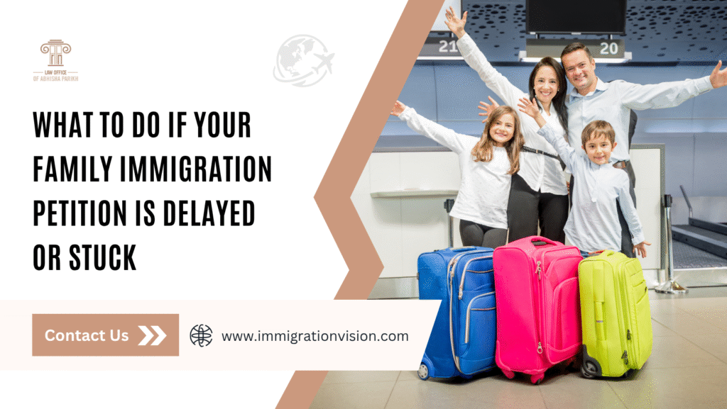 What You Can Do When Your Family Immigration Petition Faces Delays