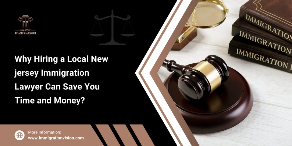 Why Hiring a Local New jersey Immigration Lawyer Can Save You Time and Money