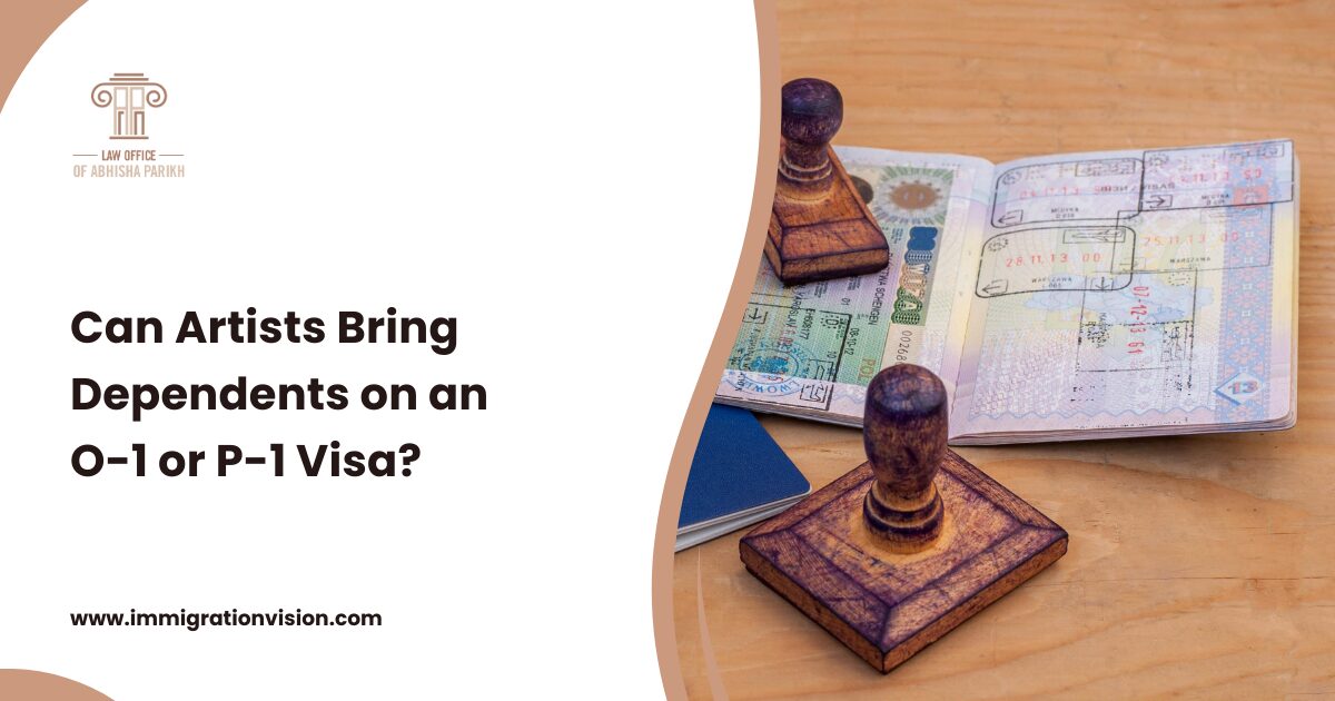 Can Artists Bring Dependents on an O-1 or P-1 Visa