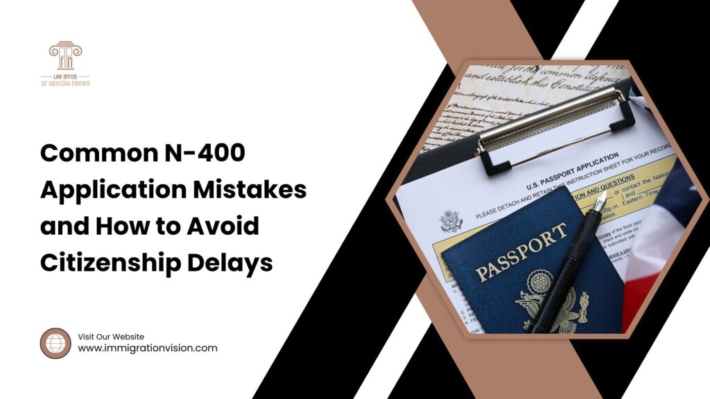 Common N-400 Application Mistakes and How to Avoid Citizenship Delays